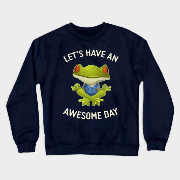 Have An Awesome Day - Cute Frog Crewneck Sweatshirt by MrTeddy